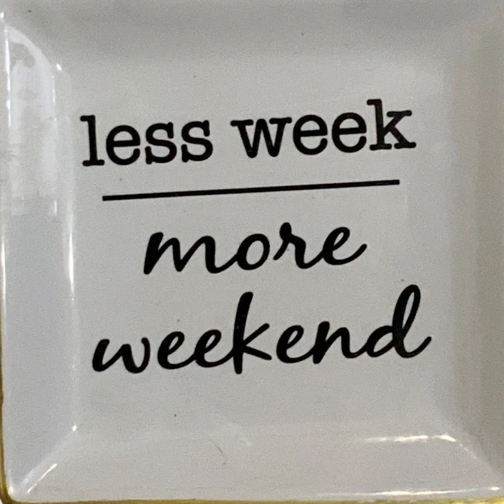 Trinket Tray “Less Week - More Weekend” For Keys Jewelry Trinkets Ceramic White